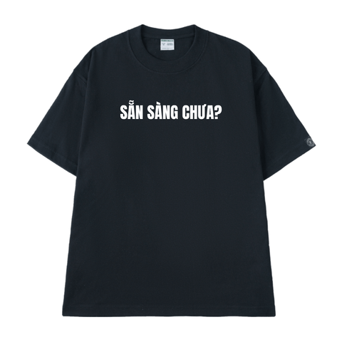 Áo Thun Sẵn Sàng Chưa? - O1A237