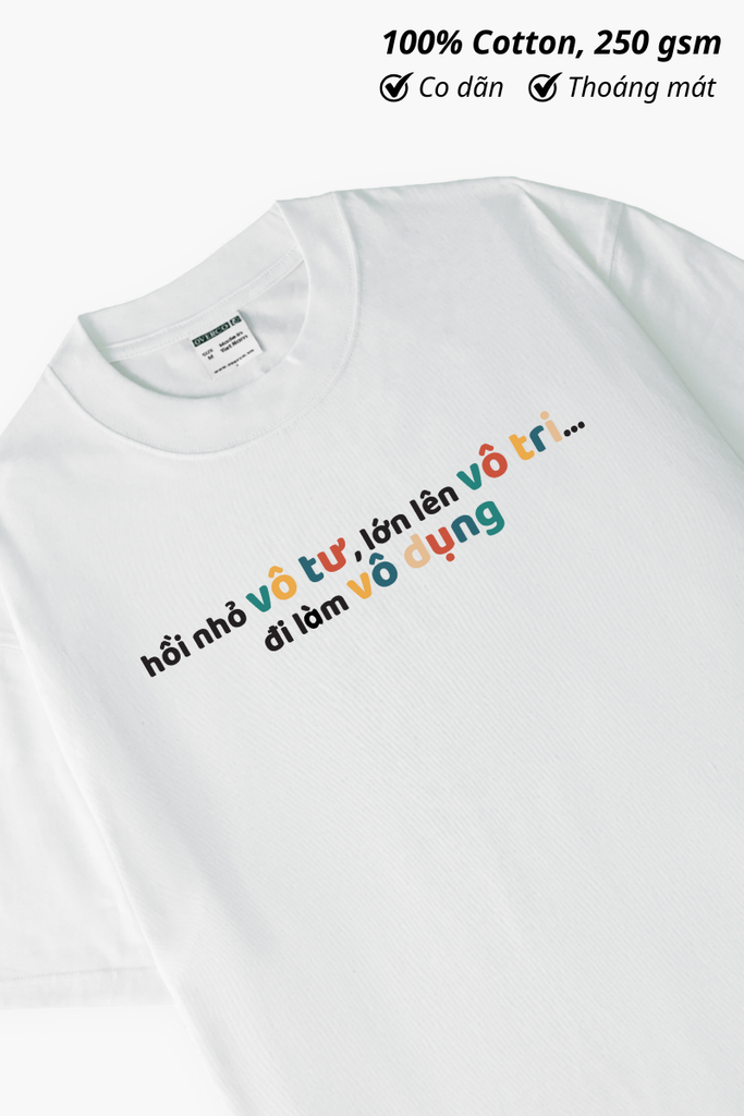 Áo Thun Cotton Unisex Vô Tư, Vô Tri và Vô Dụng - O1A156