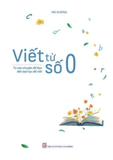  [Đặt trước] Viết từ số 0 - Từ câu chuyện để đọc đến bài học để viết 