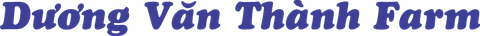  DƯƠNG VĂN THÀNH FARM 