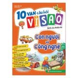 10 vạn câu hỏi vì sao dành cho thiếu nhi - Con người và công nghệ B60