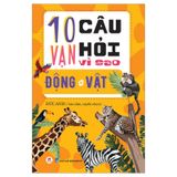 10 Vạn Câu Hỏi Vì Sao - Động Vật