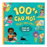 100++ câu hỏi Phải làm sao... - Chia sẻ tâm tư