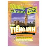 1000 Câu Trắc Nghiệm Luyện Thi THCS Môn Tiếng Anh