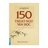 150 Thuật Ngữ Văn Học (Lại Nguyên Ân) - TB 2023