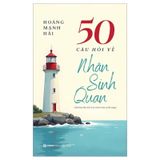 50 Câu Hỏi Về Nhân Sinh Quan TB lần 4