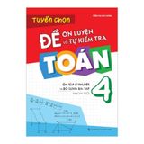 Tuyển chọn đề ôn luyện và tự kiểm tra Toán 4 - Ôn tập lí thuyết và bổ sung bài tập ngoài giờ B90