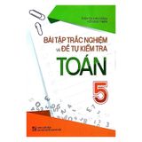 Bài tập trắc nghiệm và đề tự kiểm tra Toán 5 - Bổ trợ kiến thức SGK B85
