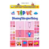 Bé tập làm họa sĩ - Tập vẽ phương tiện giao thông B40
