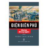 Biên Biên Phủ. Nhớ lại để suy nghĩ