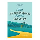Chọn câu chuyện của bạn, thay đổi cuộc đời bạn B137