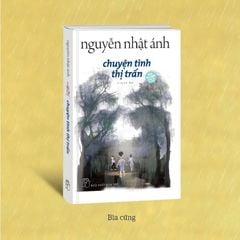 Chuyện Tình Thị Trấn - Nguyễn Nhật Ánh (bìa cứng)