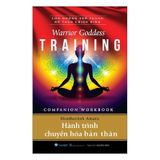 Con đường trở thành nữ thần chiến binh - Hành trình chuyển hóa bản thân