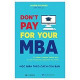 Don'T Pay For Your MBA - Học MBA Theo Cách Của Bạn