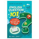 English Question 101 - Lộ Trình Học Giao Tiếp Qua Q&A