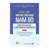 Tổng tập văn học dân gian Nam Bộ Tuồng tích sân khấu và diễn xướng Dân Gian Nam Bộ Q1