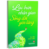 Lạc bước nhân gian, sống đời yên lãng