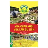 Làm Nông Kiểu Mới - Xanh, Sạch, Bền Vững: Vừa Chăn Nuôi Vừa Làm Du Lịch
