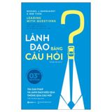 Lãnh Đạo Bằng Câu Hỏi (Bìa Mới - 3E) - TB Lần 5