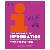 Lịch Sử Thông Tin - The History Of Information: Từ Bình Minh Của Ngôn Ngữ Đến Thời Đại Số