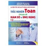 Luyện Tốc Độ Và Kỹ Năng Giải Nhanh Trắc Nghiệm Toán Chuyên Đề Hàm Số Và Ứng Dụng