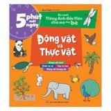 5 phút mỗi ngày - Bộ sách tiếng Anh đầu tiên cha mẹ dạy bé - Động vật và thực vật