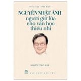 Nguyễn Nhật Ánh. Người giữ lửa cho văn học thiếu nhi