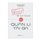 Những bí mật để trở thành một quản lý tài ba