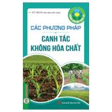 Nông Nghiệp Hữu Cơ - Các Phương Pháp Canh Tác Không Hóa Chất
