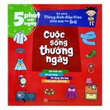 5 phút mỗi ngày - Bộ sách tiếng Anh đầu tiên cha mẹ dạy bé - Cuộc sống thường ngày