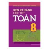 Rèn kĩ năng học tốt Toán 8 - Hỗ trợ phát triển năng lực giải toán B95