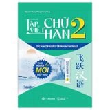 Tập Viết Chữ Hán 2 (Tích Hợp Giáo Trình Hoa Ngữ)