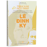 Trăm năm một thuở GS-NGND-NLL-PBVH Lê Đình Kỵ