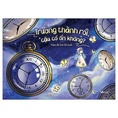 Trưởng Thành Rồi, Cậu Có Ổn Không?