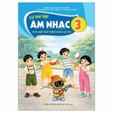 Vở bài tập Âm Nhạc 3 (Tích Hợp Phát Triển Năng Lực Số)