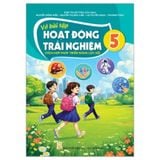 Vở bài tập Hoạt Động Trải Nghiệm 5 (Tích Hợp Phát Triển Năng Lực Số)