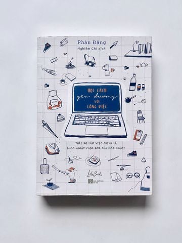 [Đồng Giá] Học Cách Yêu Đương Với Công Việc - Thái Độ Làm Việc Chính Là Bước Ngoặt Của Cuộc Đời Mỗi Người