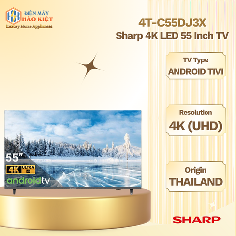 4T-C55DJ3X - Android Tivi Sharp LED 4K 55 Inch