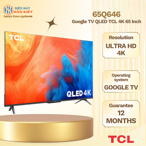 65Q646 - Google Tivi QLED TCL 4K 65 Inch