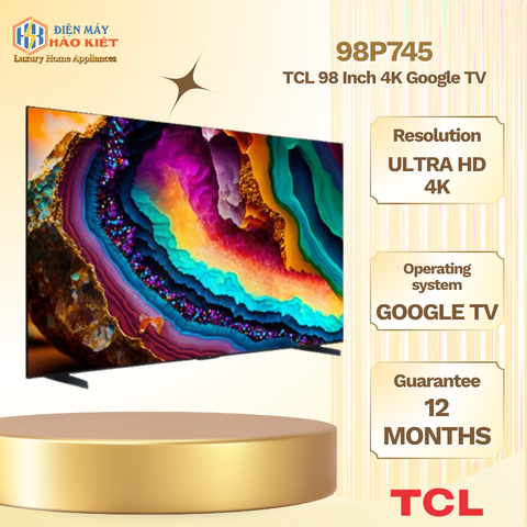 98P745 - Google Tivi TCL 4K 98 Inch