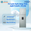AQR-T390FA (WGM) - Tủ Lạnh Ngăn Đông Trên