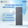 AQR-T410FA(SL) - Tủ Lạnh Ngăn Đông Trên