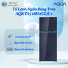 AQR-TA518FA(GL)U1 - Tủ Lạnh Ngăn Đông Trên