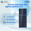 AQR-TA546FA(KGL)U1 - Tủ Lạnh Ngăn Đông Trên