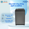 AQW-S100HT.S - Máy Giặt Lồng Đứng