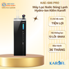 KAE-S86 PRO - Máy Lọc Nước Nóng Lạnh Hydro-ion Kiềm