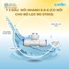 T 3 đầu  nối nhanh 6-6-6 (Co nối cho bộ lọc RO ST003)