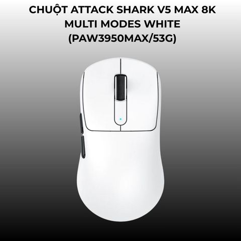 Chuột Attack Shark V5 Max 8K Multi Modes White