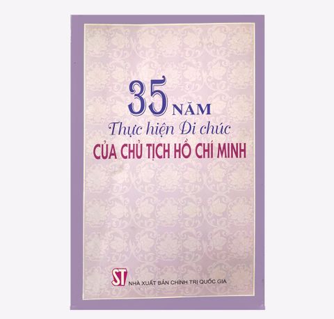 35 năm thực hiện Di chúc của Chủ tịch Hồ Chí Minh