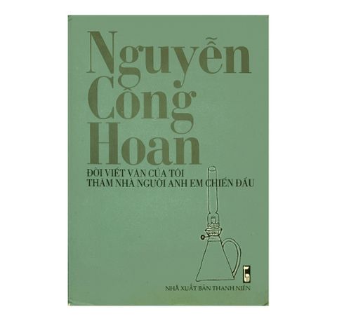 Nguyễn Công Hoan - Đời viết văn của tôi thăm nhà người anh em chiến đấu